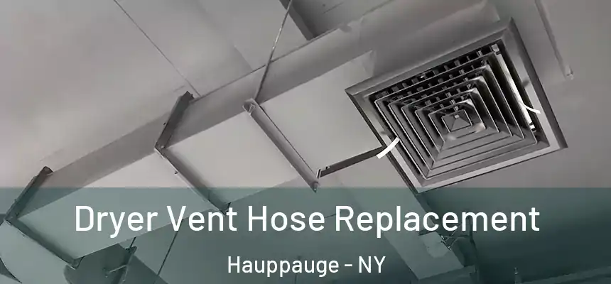 Dryer Vent Hose Replacement Hauppauge - NY