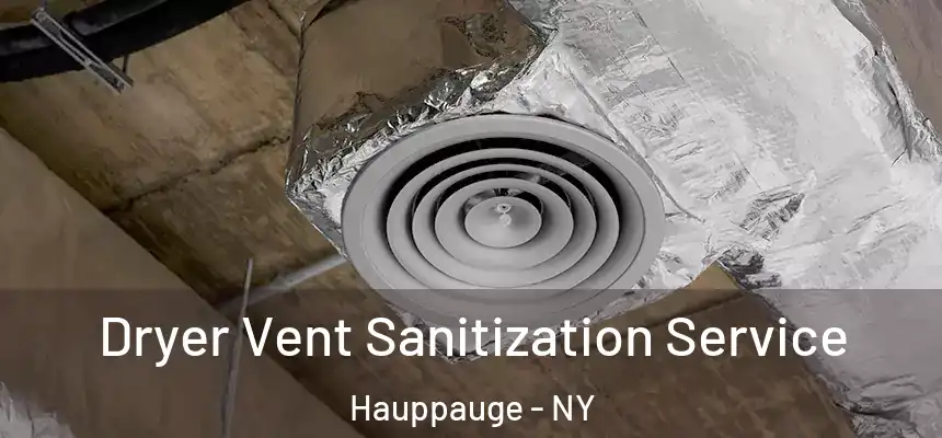  Dryer Vent Sanitization Service Hauppauge - NY
