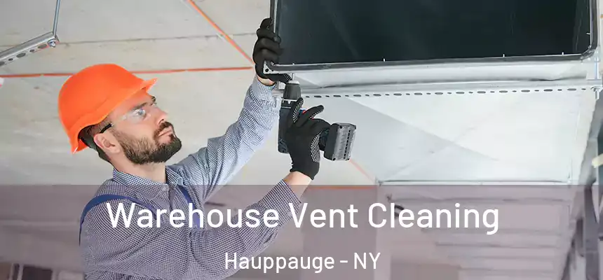  Warehouse Vent Cleaning Hauppauge - NY
